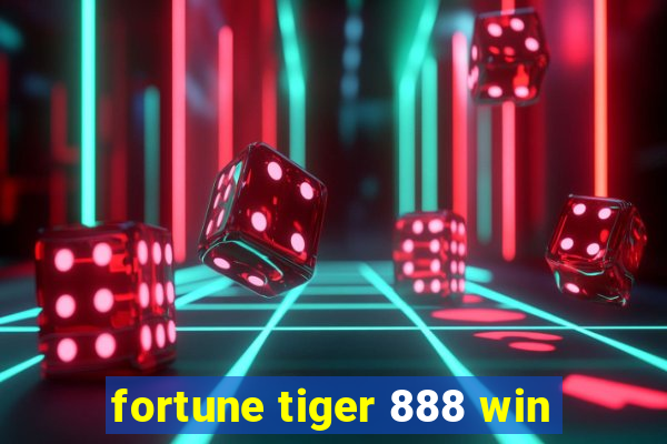 fortune tiger 888 win